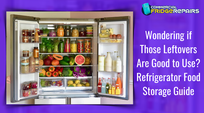 Wondering if Those Leftovers Are Good to Use? Refrigerator Food Storage  Guide